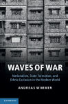 Alternative view 2 of Waves of War: Nationalism, State Formation, and Ethnic Exclusion in the Modern World