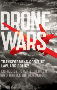 Title: Drone Wars: Transforming Conflict, Law, and Policy, Author: Peter L. Bergen