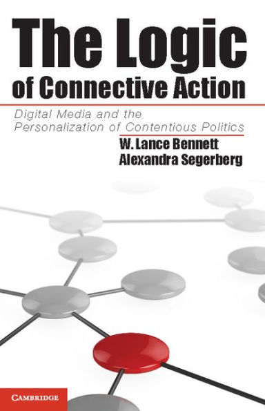 the Logic of Connective Action: Digital Media and Personalization Contentious Politics