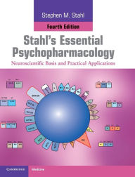 Title: Stahl's Essential Psychopharmacology: Neuroscientific Basis and Practical Applications, Author: Stephen M. Stahl