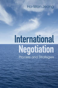 Title: International Negotiation: Process and Strategies, Author: Ho-Won Jeong