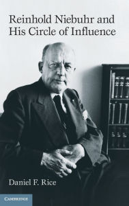 Title: Reinhold Niebuhr and His Circle of Influence, Author: Daniel F. Rice