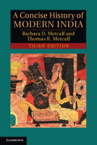 Title: A Concise History of Modern India / Edition 3, Author: Barbara D. Metcalf