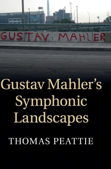 Gustav Mahler's Symphonic Landscapes