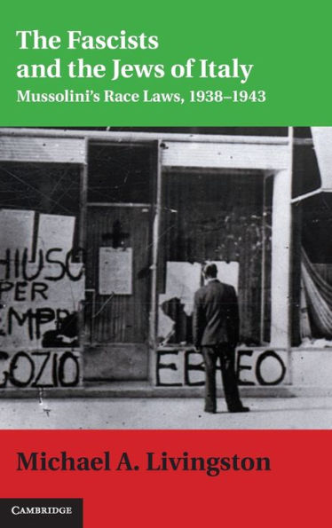 the Fascists and Jews of Italy: Mussolini's Race Laws, 1938-1943