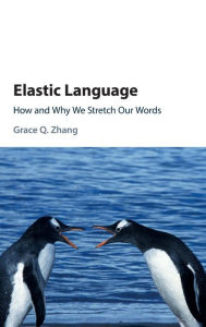 Title: Elastic Language: How and Why We Stretch our Words, Author: Grace Q. Zhang