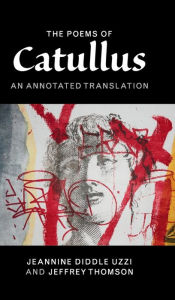 Title: The Poems of Catullus: An Annotated Translation, Author: Catullus