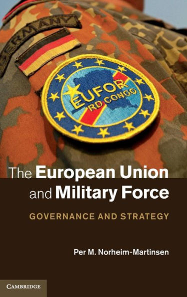 The European Union and Military Force: Governance Strategy