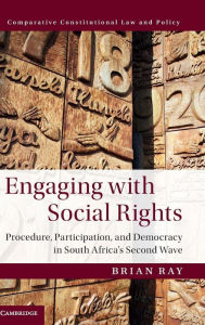 Free audiobook downloads to itunes Engaging with Social Rights: Procedure, Participation and Democracy in South Africa's Second Wave 9781107029453 by Brian Ray