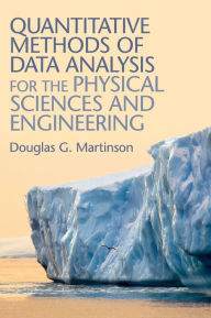 Title: Quantitative Methods of Data Analysis for the Physical Sciences and Engineering, Author: Douglas G. Martinson