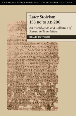 Later Stoicism 155 BC to AD 200: An Introduction and Collection of Sources Translation