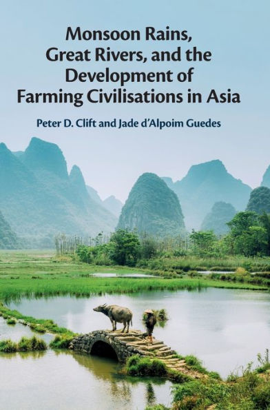 Monsoon Rains, Great Rivers and the Development of Farming Civilisations Asia