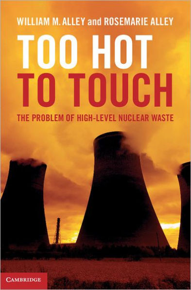 Too Hot to Touch: The Problem of High-Level Nuclear Waste