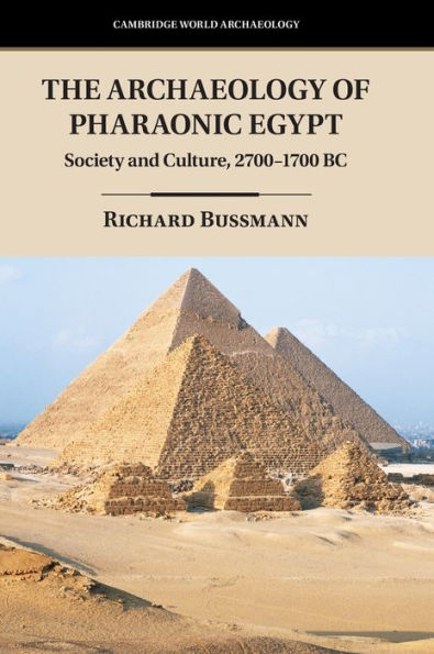 The Archaeology of Pharaonic Egypt: Society and Culture, 2700-1700 BC