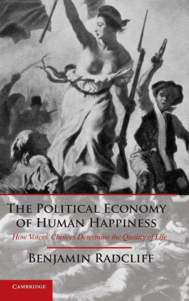 the Political Economy of Human Happiness: How Voters' Choices Determine Quality Life
