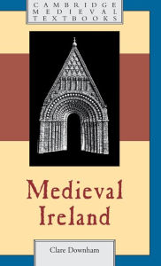 Title: Medieval Ireland, Author: Clare Downham