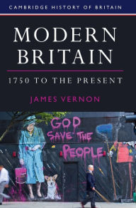 Title: Modern Britain, 1750 to the Present, Author: James Vernon