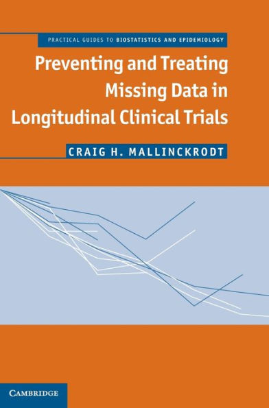 Preventing and Treating Missing Data in Longitudinal Clinical Trials: A Practical Guide