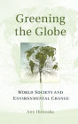 Greening the Globe: World Society and Environmental Change