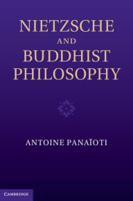 Title: Nietzsche and Buddhist Philosophy, Author: Antoine Panaïoti