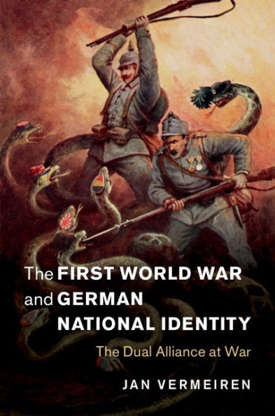 The First World War and German National Identity: The Dual Alliance at War