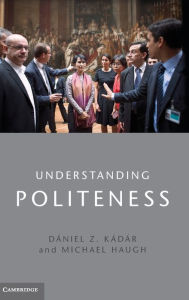 Title: Understanding Politeness, Author: Dániel Z. Kádár