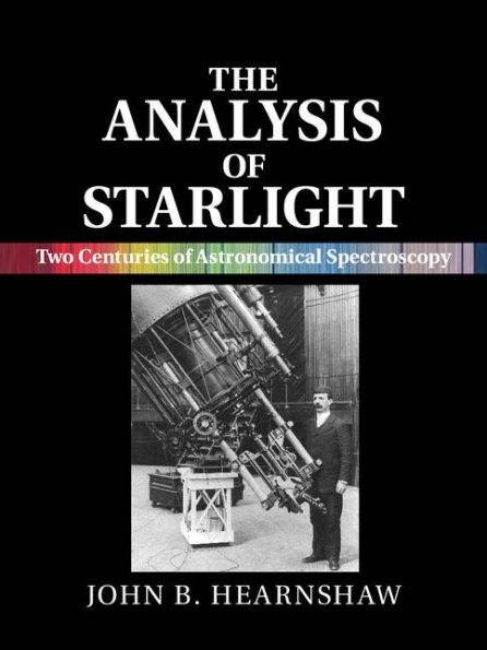 The Analysis of Starlight: Two Centuries of Astronomical Spectroscopy / Edition 2