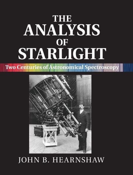 The Analysis of Starlight: Two Centuries of Astronomical Spectroscopy / Edition 2