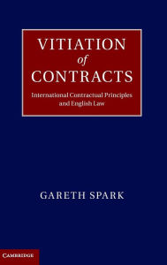 Title: Vitiation of Contracts: International Contractual Principles and English Law, Author: Gareth Spark