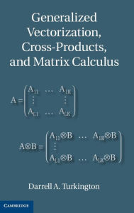 Title: Generalized Vectorization, Cross-Products, and Matrix Calculus, Author: Darrell A. Turkington