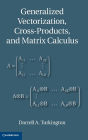 Generalized Vectorization, Cross-Products, and Matrix Calculus