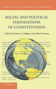 Title: Social and Political Foundations of Constitutions, Author: Denis J. Galligan