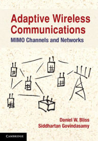 Title: Adaptive Wireless Communications, Author: Daniel W. Bliss