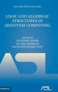 Title: Logic and Algebraic Structures in Quantum Computing, Author: Jennifer Chubb
