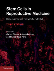 Title: Stem Cells in Reproductive Medicine: Basic Science and Therapeutic Potential, Author: Carlos Simón