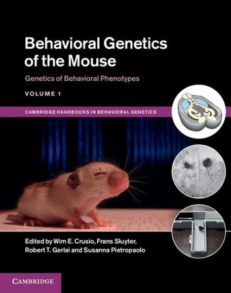 Behavioral Genetics of the Mouse: Volume 1, Phenotypes