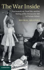 The War Inside: Psychoanalysis, Total War, and the Making of the Democratic Self in Postwar Britain