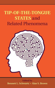 Title: Tip-of-the-Tongue States and Related Phenomena, Author: Bennett L. Schwartz