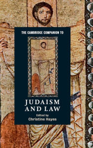 Title: The Cambridge Companion to Judaism and Law, Author: Christine Hayes
