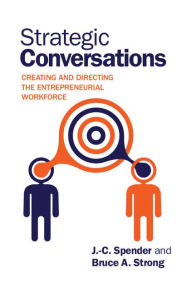 Title: Strategic Conversations: Creating and Directing the Entrepreneurial Workforce, Author: J.-C. Spender