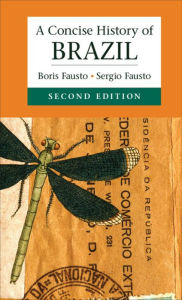 Title: A Concise History of Brazil / Edition 2, Author: Boris Fausto