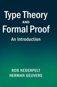 Title: Type Theory and Formal Proof: An Introduction, Author: Rob Nederpelt