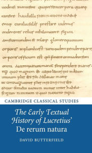 Title: The Early Textual History of Lucretius' De rerum natura, Author: David Butterfield