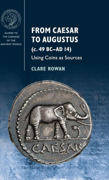 From Caesar to Augustus (c. 49 BC-AD 14): Using Coins as Sources