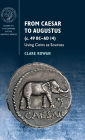 From Caesar to Augustus (c. 49 BC-AD 14): Using Coins as Sources