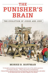 Title: The Punisher's Brain: The Evolution of Judge and Jury, Author: Morris B. Hoffman