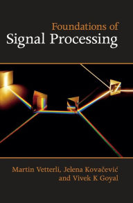 Title: Foundations of Signal Processing / Edition 3, Author: Martin Vetterli