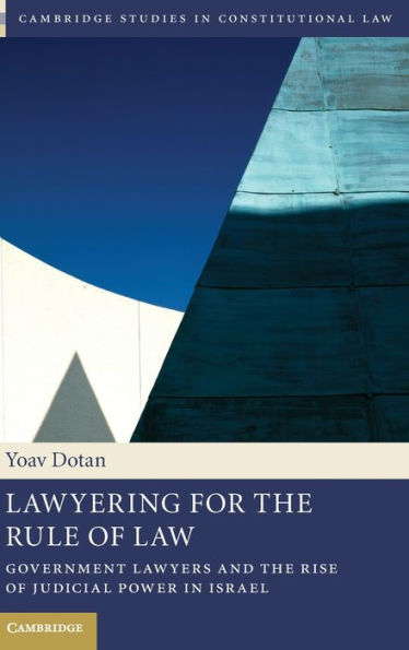 Lawyering for the Rule of Law: Government Lawyers and Rise Judicial Power Israel