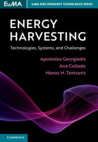 Title: Energy Harvesting: Technologies, Systems, and Challenges, Author: Apostolos Georgiadis