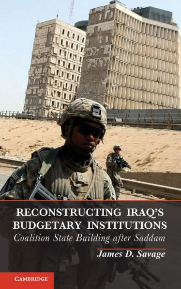 Reconstructing Iraq's Budgetary Institutions: Coalition State Building after Saddam